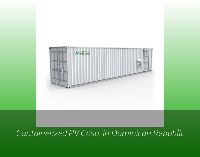 Containerized PV Costs in Dominican Republic